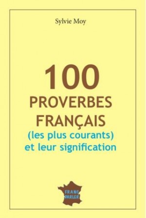 100 proverbes Français (les plus courants) et leurs significations